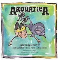 Robert Penner - Arquatica: Schmugglemeyer and Dolphin with a Kink in her Spine, Häftad. Tillgänglighet: Lägg i varukorg