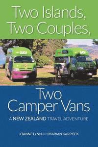 Marian Karpisek, Joanne Lynn - Two Islands, Two Couples, Two Camper Vans: A New Zealand Travel Adventure, Häftad. Tillgänglighet: Lägg i varukorg