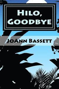 Joann Bassett - Hilo, Goodbye: An Islands of Aloha Mystery, Häftad. Tillgänglighet: Lägg i varukorg