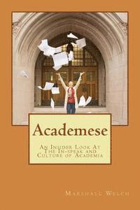 Marshall Welch - Academese: An Insider's Look at the In-Speak and Culture of Academia, Häftad. Tillgänglighet: Lägg i varukorg