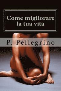 P. L. Pellegrino - Come migliorare la tua vita: mindfulness, MEDITAZIONE GUIDATA, self-help, mente, salute, benessere, meditazione, Häftad. Tillgänglighet: Lägg i varukorg