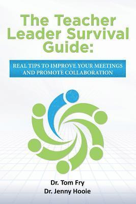 Jenny Hooie, Tom Fry - The Teacher Leader Survival Guide: Real tips to improve your meetings and promote collaboration, Häftad. Tillgänglighet: Lägg i varukorg