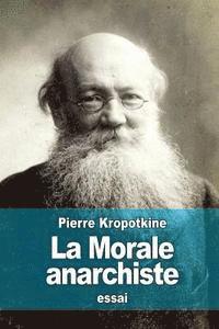 Pierre Kropotkine - La Morale anarchiste, Häftad