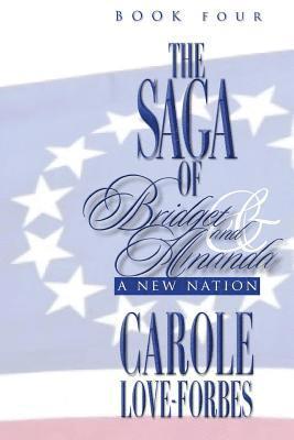 Carole Love Forbes - The Saga of Bridget and Amanda: A New Nation, Häftad. Tillgänglighet: Lägg i varukorg