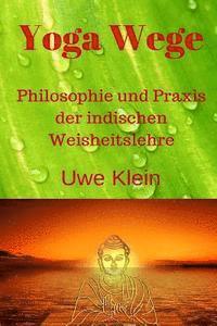 Uwe Klein - Yoga Wege: Philosophie Und Praxis Der Indischen Weisheitslehre, Häftad. Tillgänglighet: Lägg i varukorg
