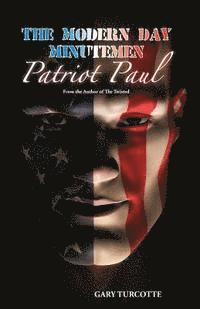 Gary Turcotte - The Modern Day Minutemen: Patriot Paul, Häftad. Tillgänglighet: Lägg i varukorg