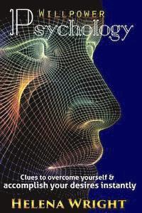 Helena Wright - Willpower Psychology: Clues to overcome yourself and accomplish your desires instantly, Häftad. Tillgänglighet: Lägg i varukorg