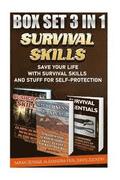 Survival Skills BOX SET 3 IN 1: Save Your Life With Survival Skills: (Preparedness, SHTF Stockpile, Emergency Preparedness Camping, How To Survive Nat