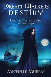 Michelle Lee Murray, Susan Soares - Dream Walker's Destiny: Land of Mystica Volume Three, Häftad