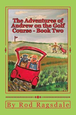 Carol Dabney, Rod Ragsdale - The Adventures of Andrew on the Golf Course Book Two: Book Two - Danger, Häftad. Tillgänglighet: Lägg i varukorg