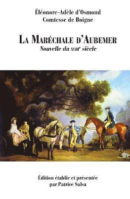 Eleonore-Adele D' Comtesse De Boigne, Patrice Salsa - La Maréchale d'Aubemer: Nouvelle du XVIIIe siècle, Häftad