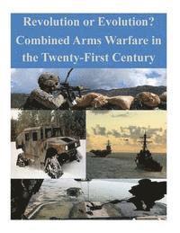 U. S. Army Command and General Staff Col, Penny Hill Press Inc - Revolution or Evolution? Combined Arms Warfare in the Twenty-First Century, Häftad