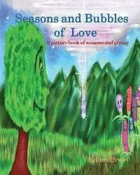 Darrell Brown - Seasons and Bubbles of Love: A picture book of seasons and giving, Häftad. Tillgänglighet: Lägg i varukorg