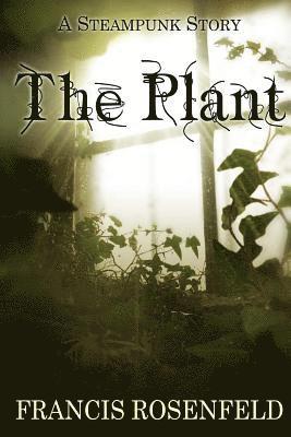 Francis Rosenfeld - The Plant: A Steampunk Story, Häftad. Tillgänglighet: Lägg i varukorg