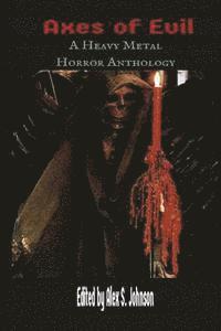 Alex S. Johnson - Axes of Evil: A Heavy Metal Horror Anthology, Häftad. Tillgänglighet: Lägg i varukorg