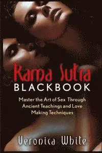 Veronica White - Kama Sutra: Kama Sutra Blackbook: Master the Art of Sex Through Ancient Teachings, Häftad. Tillgänglighet: Lägg i varukorg