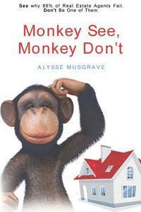 Alysse Musgrave, Karen Gibson - Monkey See, Monkey Don't: See Why 88% of Real Estate Agents Fail. Don't Be One of Them., Häftad. Tillgänglighet: Lägg i varukorg