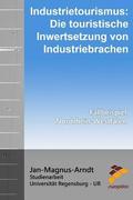 Industrietourismus: Die touristische Inwertsetzung von Industriebrachen: Fallbeispiel: Nordrhein-Westfalen