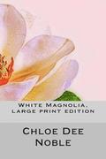 White Magnolia, large print edition