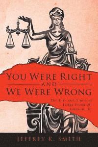 Jeffrey K. Smith - You Were Right and We Were Wrong: The Life and Times of Judge Frank M. Johnson, Jr., Häftad. Tillgänglighet: Lägg i varukorg
