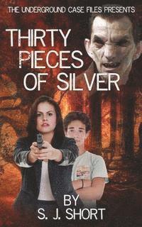 S. J. Short - The Underground Case Files presents: Thirty Pieces of Silver, Häftad. Tillgänglighet: Lägg i varukorg