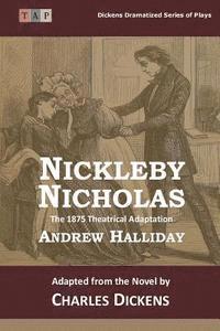 Charles Dickens, Andrew Halliday - Nicholas Nickleby: The 1875 Theatrical Adaptation, Häftad. Tillgänglighet: Lägg i varukorg
