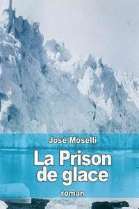 José Moselli - La Prison de glace, Häftad. Tillgänglighet: Lägg i varukorg