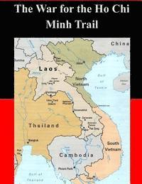 Us Army Command and General Staff Colleg, Penny Hill Press Inc - The War for the Ho Chi Minh Trail, Häftad