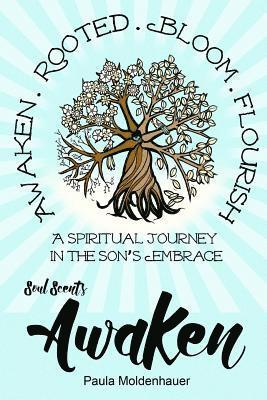 Paula Moldenhauer - Soul Scents: Awaken: A Spiritual Journey in the Son's Embrace, Häftad. Tillgänglighet: Lägg i varukorg