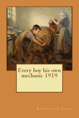 Bernard E. Jones - Every boy his own mechanic 1919, Häftad. Tillgänglighet: Lägg i varukorg