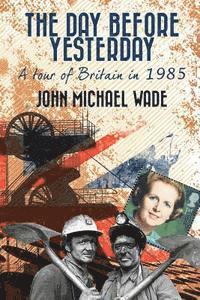 John Michael Wade - The Day Before Yesterday, Häftad. Tillgänglighet: Lägg i varukorg