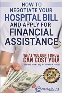 Tim Hill - How to Negotiate Your Hospital Bill & Apply for Financial Assistance: What You Don't Know Can Cost You!, Häftad. Tillgänglighet: Lägg i varukorg