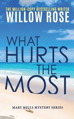Willow Rose - What hurts the most, Häftad