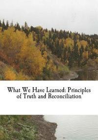 Chief Wilton Littlechild, Marie Wilson - What We Have Learned: Principles of Truth and Reconciliation, Häftad