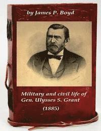 James P. Boyd - Military and civil life of Gen. Ulysses S. Grant (1885), Häftad. Tillgänglighet: Lägg i varukorg