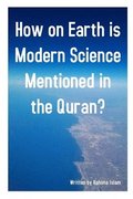 How on Earth Is Modern Science Mentioned in the Quran?