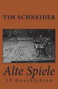 Tim Schneider - Alte Spiele: 13 Geschichten, Häftad. Tillgänglighet: Lägg i varukorg