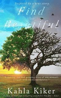 Kahla Kiker - Find the Beautiful: Inspired by a true story., Häftad. Tillgänglighet: Lägg i varukorg