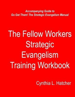 Cynthia L. Hatcher - The Fellow Workers Strategic Evangelism Training Workbook, Häftad