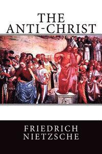 Friedrich Wilhelm Nietzsche - The Anti-Christ, Häftad