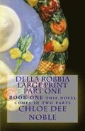 Della Robbia LARGE PRINT Part One