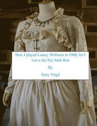 Terry Virgil - How I played Laurey Williams in 1968, for I was a shy boy back then, Häftad. Tillgänglighet: Lägg i varukorg