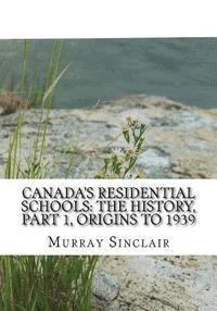Wilton Littlechild, Marie Wilson - Canada's Residential Schools: The History, Part 1, Origins to 1939: The Final Report of the Truth and Reconciliation Commission of Canada, Volume 1, Häftad