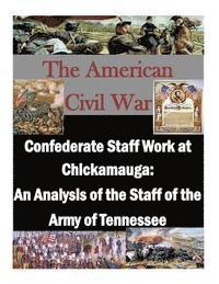 U. S. Army Command and Staff College, Penny Hill Press Inc - Confederate Staff Work at Chickamauga: An Analysis of the Staff of the Army of Tennessee, Häftad