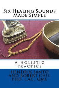 Robert Chu, Hendrik Santo - Six Healing Sounds: A holistic practice, Häftad. Tillgänglighet: Lägg i varukorg