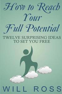 Will Ross - How to Reach Your Full Potential: Twelve Surprising Ideas to Set You Free, Häftad. Tillgänglighet: Lägg i varukorg