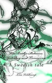 Pam Elise Harris - The Bridge Between Yesterday and Tomorrow: A Swedish tale, Häftad. Tillgänglighet: Lägg i varukorg