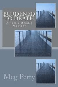Meg Perry - Burdened to Death: A Jamie Brodie Mystery, Häftad. Tillgänglighet: Lägg i varukorg