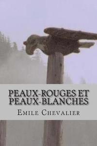Emile Chevalier, G-Ph Ballin - Peaux-rouges et Peaux-blanches, Häftad