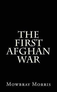 Mowbray Morris - The First Afghan War, Häftad. Tillgänglighet: Lägg i varukorg
